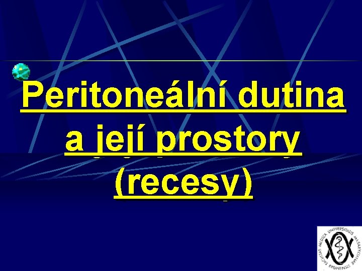 Peritoneální dutina a její prostory (recesy) 