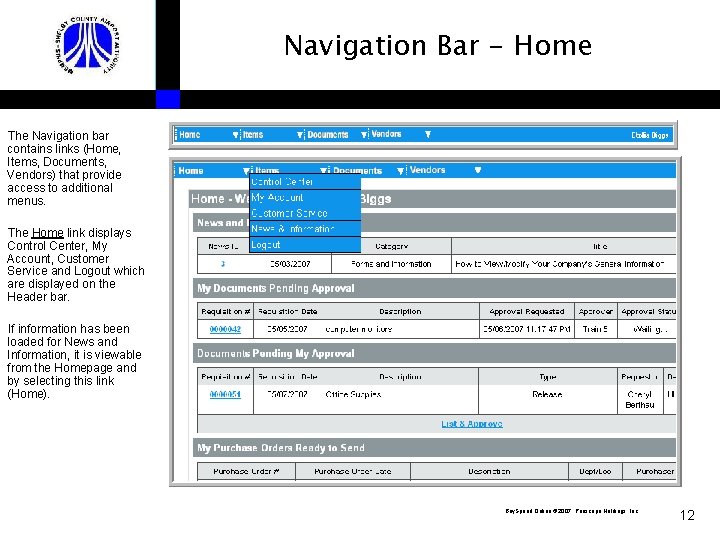 Navigation Bar - Home The Navigation bar contains links (Home, Items, Documents, Vendors) that