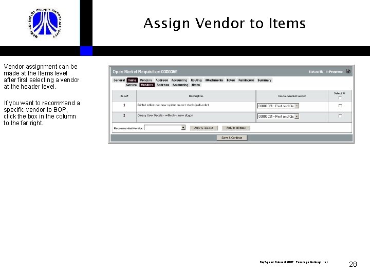 Assign Vendor to Items Vendor assignment can be made at the Items level after