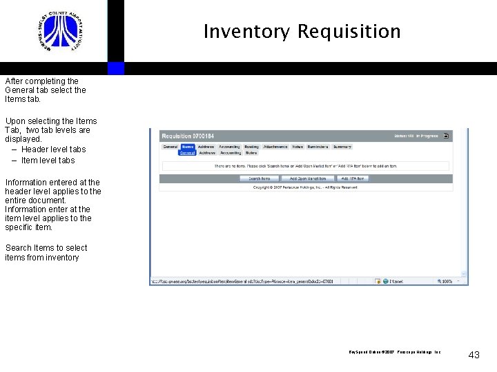 Inventory Requisition After completing the General tab select the Items tab. Upon selecting the