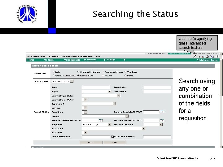 Searching the Status Use the (magnifying glass) advanced search feature Search using any one