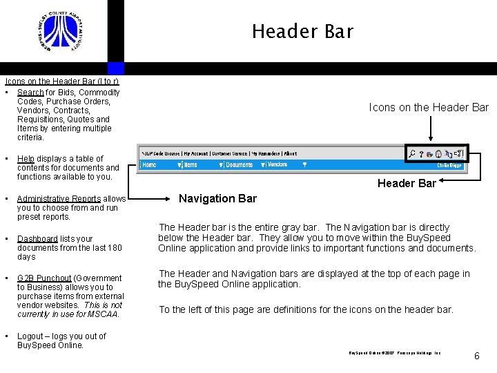 Header Bar Icons on the Header Bar (l to r) • Search for Bids,