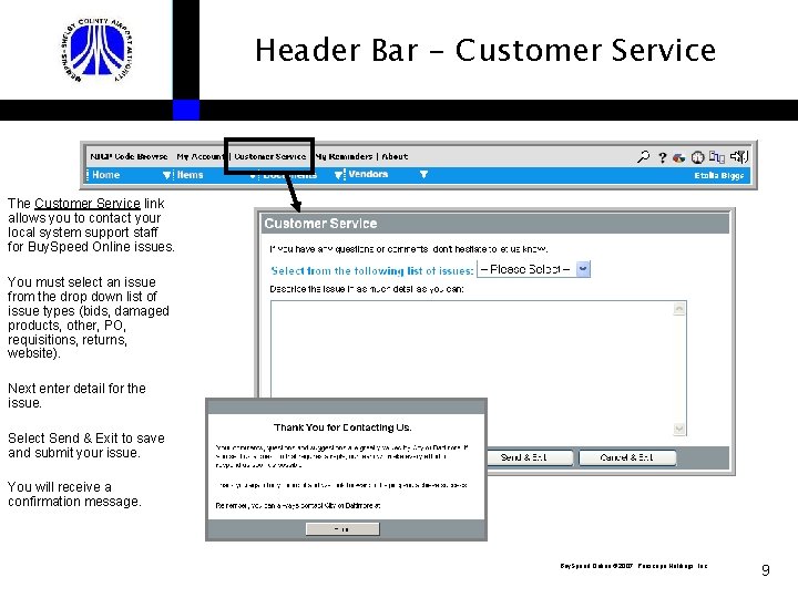 Header Bar - Customer Service The Customer Service link allows you to contact your