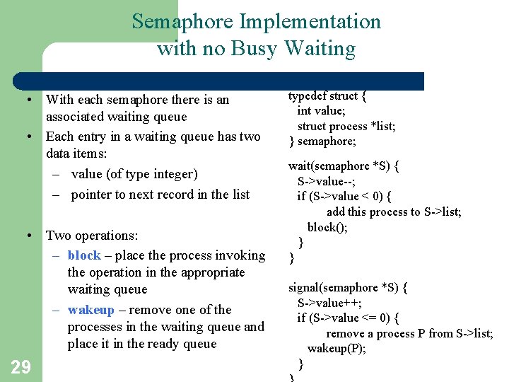 Semaphore Implementation with no Busy Waiting • With each semaphore there is an associated