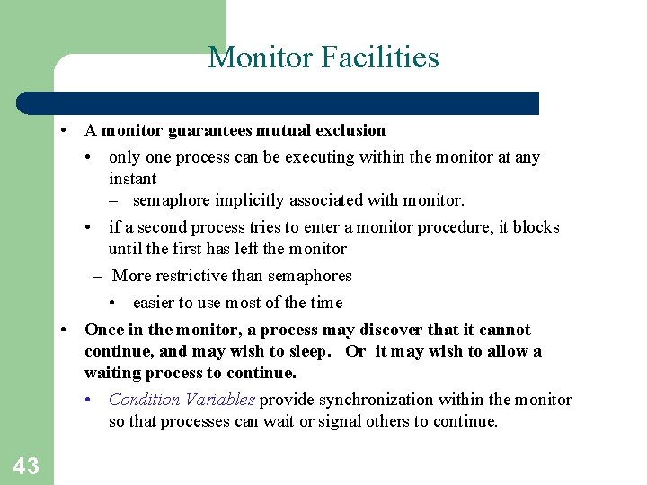 Monitor Facilities • A monitor guarantees mutual exclusion • only one process can be