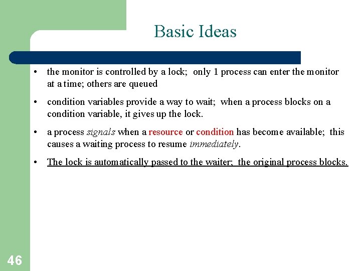 Basic Ideas • the monitor is controlled by a lock; only 1 process can