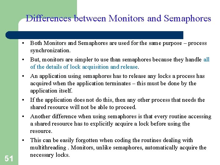 Differences between Monitors and Semaphores 51 • Both Monitors and Semaphores are used for