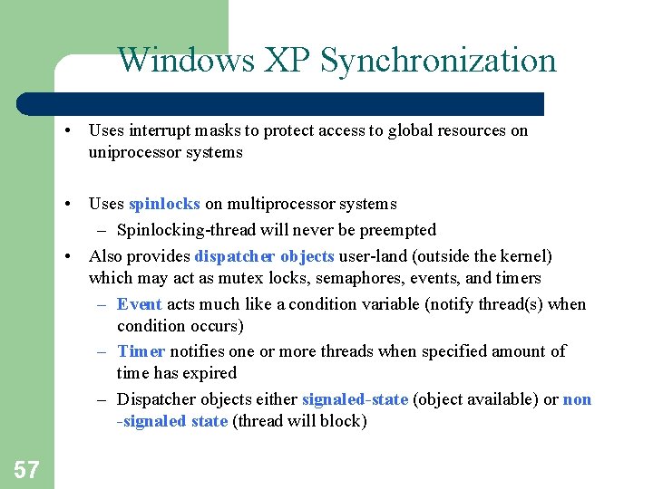 Windows XP Synchronization • Uses interrupt masks to protect access to global resources on