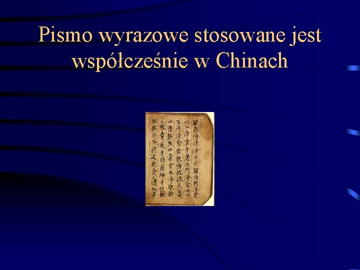 Pismo wyrazowe stosowane jest współcześnie w Chinach 