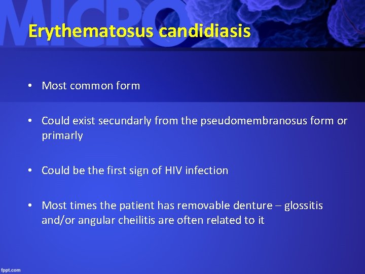 Erythematosus candidiasis • Most common form • Could exist secundarly from the pseudomembranosus form