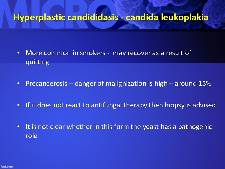 Hyperplastic candididasis - candida leukoplakia • More common in smokers - may recover as