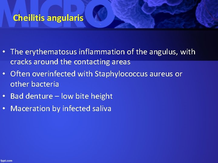 Cheilitis angularis • The erythematosus inflammation of the angulus, with cracks around the contacting