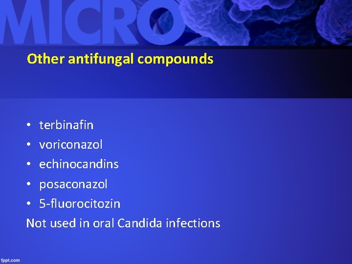 Other antifungal compounds • terbinafin • voriconazol • echinocandins • posaconazol • 5 -fluorocitozin