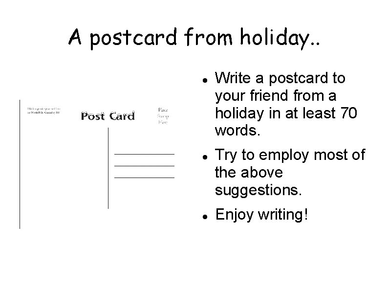 A postcard from holiday. . Write a postcard to your friend from a holiday