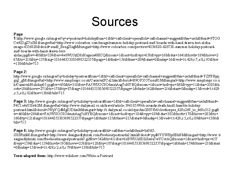 Sources Page 1: http: //www. google. cz/imgres? q=a+postcard+holiday&um=1&hl=cs&client=opera&rls=cs&channel=suggest&tbm=isch&tbnid=9 TOG Cw. KDg. Z 7 x.