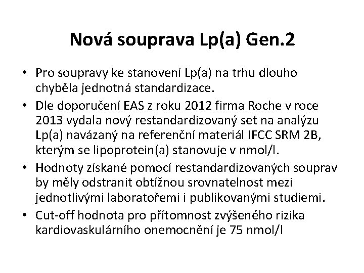 Nová souprava Lp(a) Gen. 2 • Pro soupravy ke stanovení Lp(a) na trhu dlouho