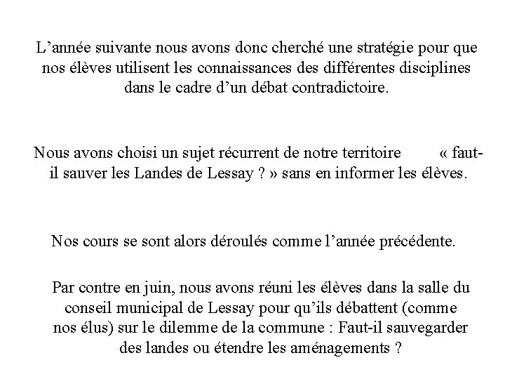 L’année suivante nous avons donc cherché une stratégie pour que nos élèves utilisent les