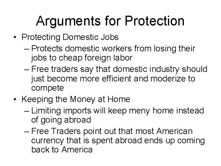 Arguments for Protection • Protecting Domestic Jobs – Protects domestic workers from losing their