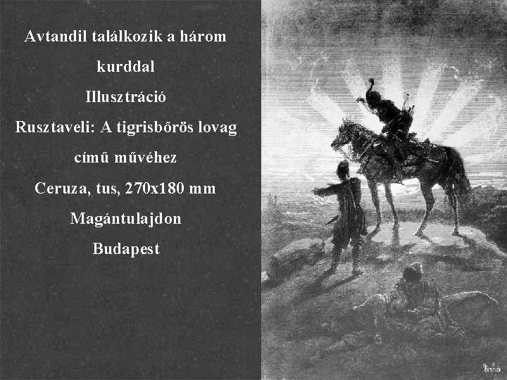 Avtandil találkozik a három kurddal Illusztráció Rusztaveli: A tigrisbőrös lovag című művéhez Ceruza, tus,