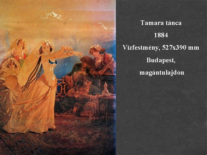 Tamara tánca 1884 Vízfestmény, 527 x 390 mm Budapest, magántulajdon 