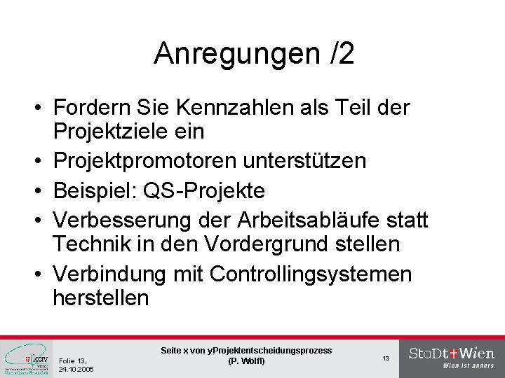 Anregungen /2 • Fordern Sie Kennzahlen als Teil der Projektziele ein • Projektpromotoren unterstützen