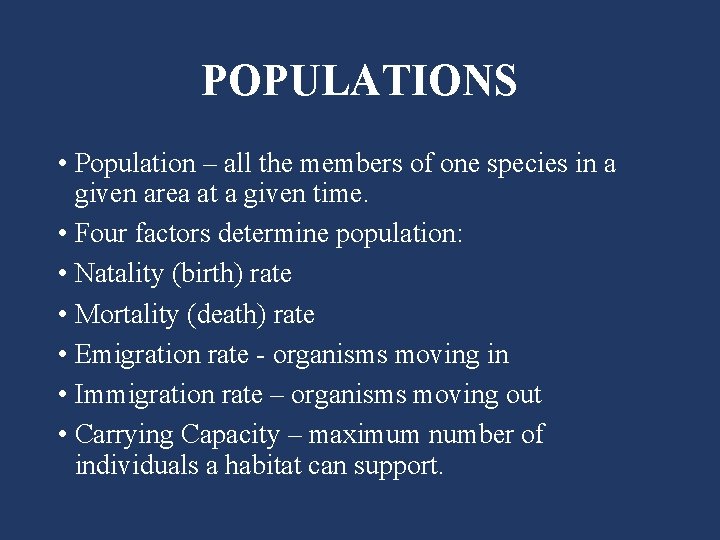 POPULATIONS • Population – all the members of one species in a given area