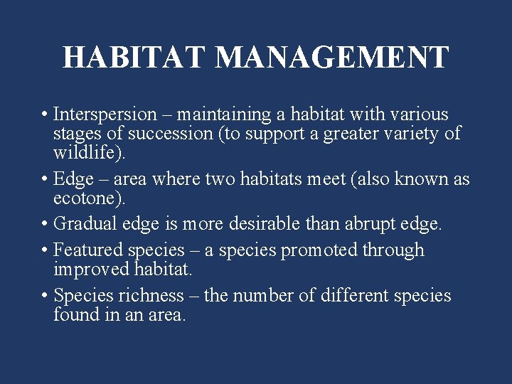 HABITAT MANAGEMENT • Interspersion – maintaining a habitat with various stages of succession (to