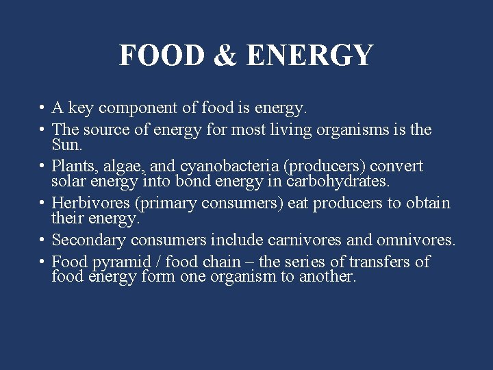 FOOD & ENERGY • A key component of food is energy. • The source