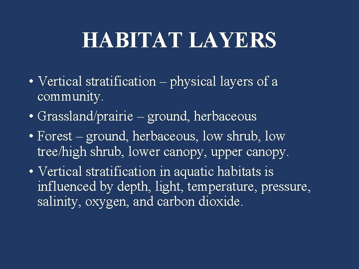 HABITAT LAYERS • Vertical stratification – physical layers of a community. • Grassland/prairie –