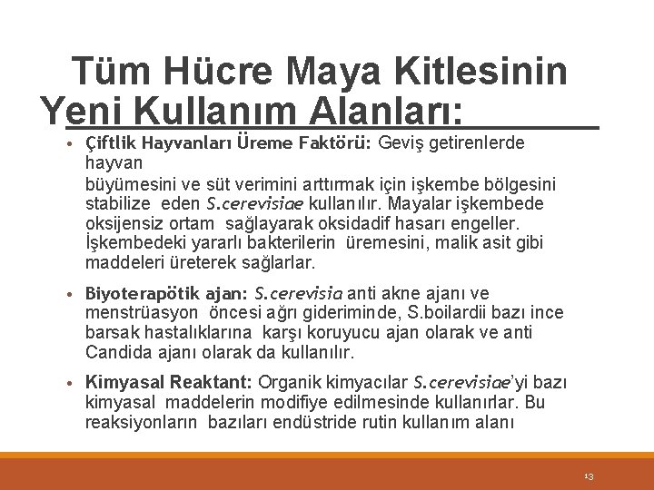 Tüm Hücre Maya Kitlesinin Yeni Kullanım Alanları: • Çiftlik Hayvanları Üreme Faktörü: Geviş getirenlerde