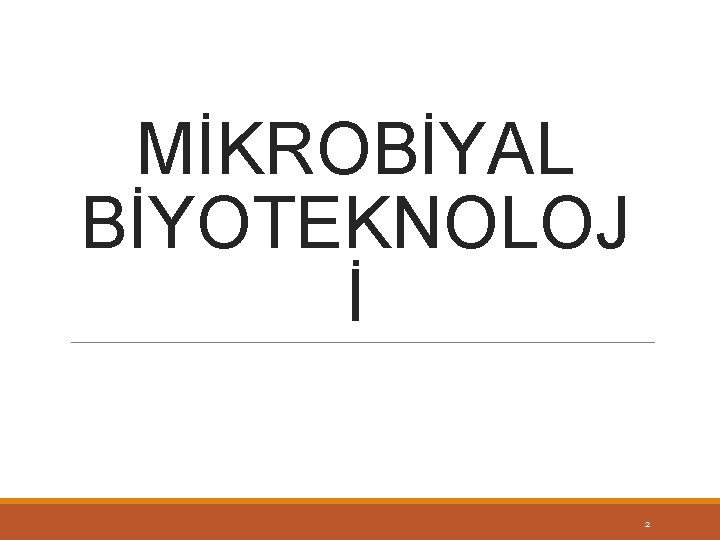 MİKROBİYAL BİYOTEKNOLOJ İ 2 