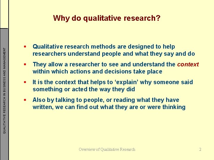 QUALITATIVE RESEARCH IN BUSINESS AND MANAGEMENT Why do qualitative research? § Qualitative research methods