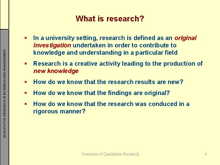 QUALITATIVE RESEARCH IN BUSINESS AND MANAGEMENT What is research? § In a university setting,