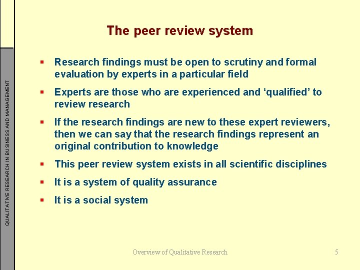 QUALITATIVE RESEARCH IN BUSINESS AND MANAGEMENT The peer review system § Research findings must