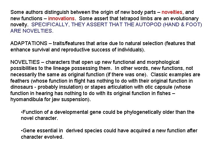 Some authors distinguish between the origin of new body parts – novelties, and new