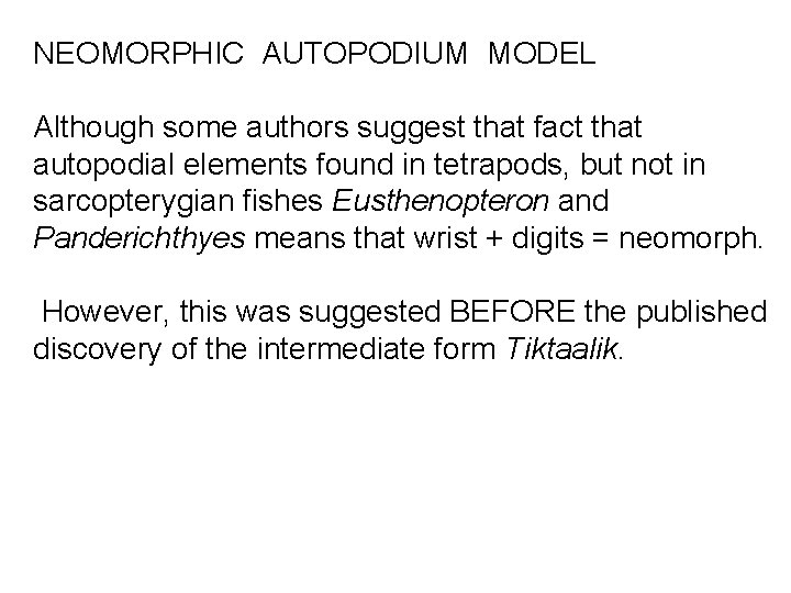 NEOMORPHIC AUTOPODIUM MODEL Although some authors suggest that fact that autopodial elements found in