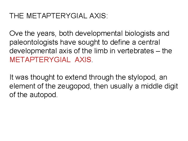 THE METAPTERYGIAL AXIS: Ove the years, both developmental biologists and paleontologists have sought to