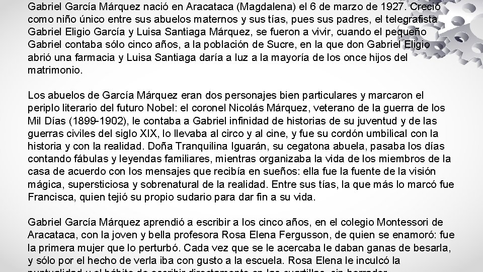 Gabriel García Márquez nació en Aracataca (Magdalena) el 6 de marzo de 1927. Creció