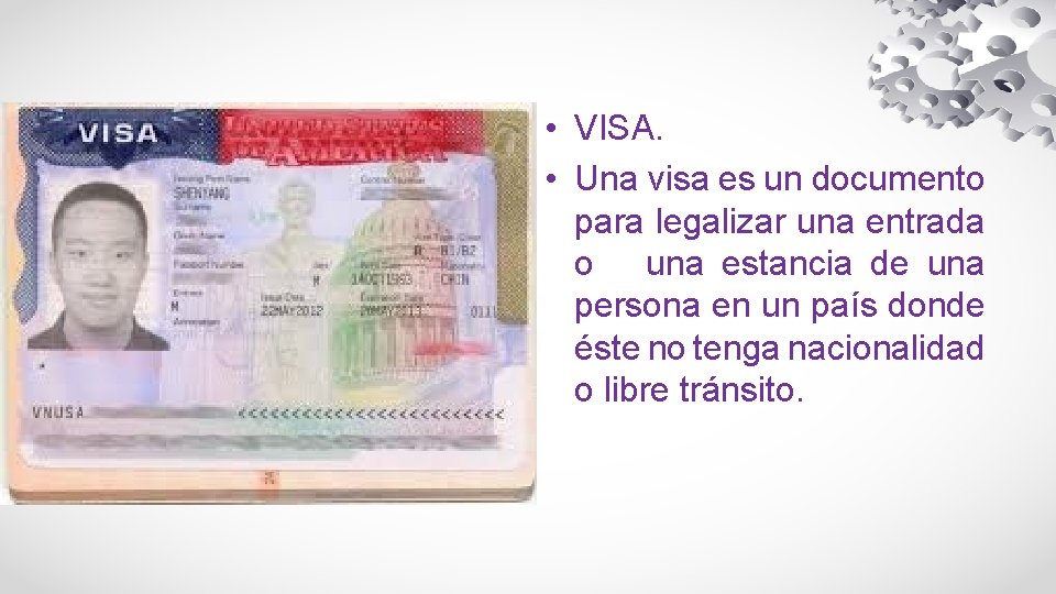  • VISA. • Una visa es un documento para legalizar una entrada o