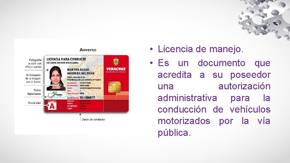  • Licencia de manejo. • Es un documento que acredita a su poseedor