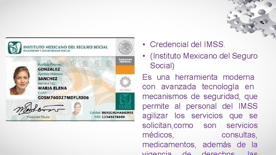  • Credencial del IMSS. • (Instituto Mexicano del Seguro Social) Es una herramienta