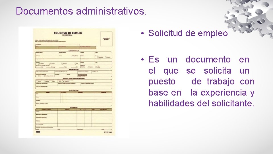 Documentos administrativos. • Solicitud de empleo • Es un documento en el que se