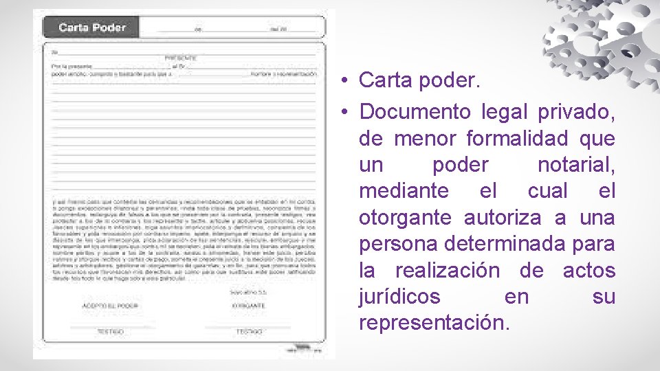  • Carta poder. • Documento legal privado, de menor formalidad que un poder