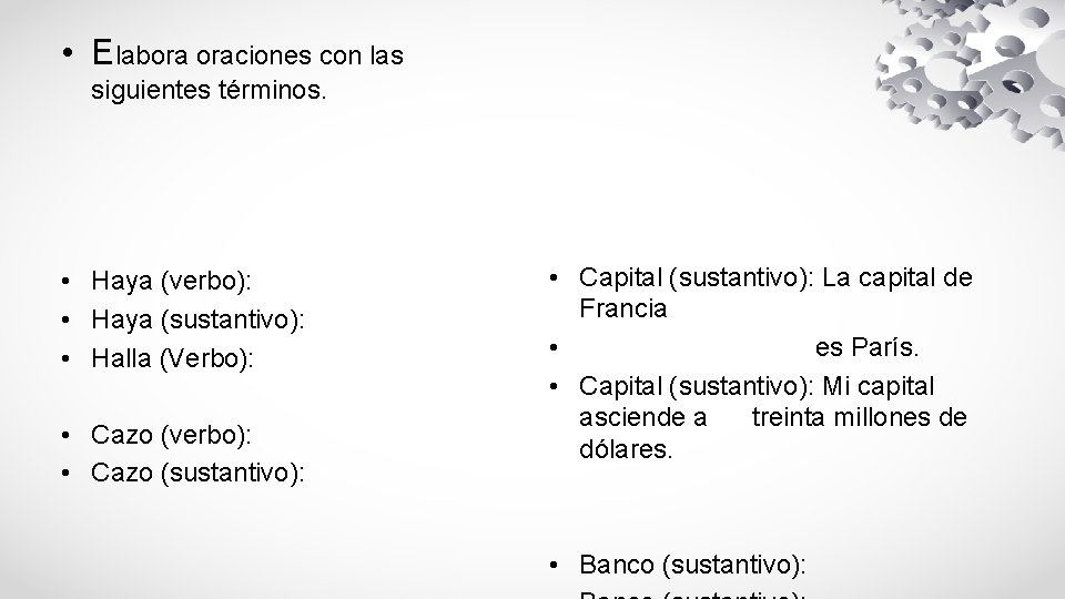  • Elabora oraciones con las siguientes términos. • Haya (verbo): • Haya (sustantivo):