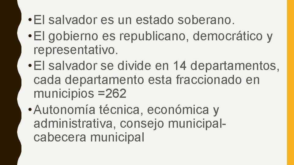  • El salvador es un estado soberano. • El gobierno es republicano, democrático