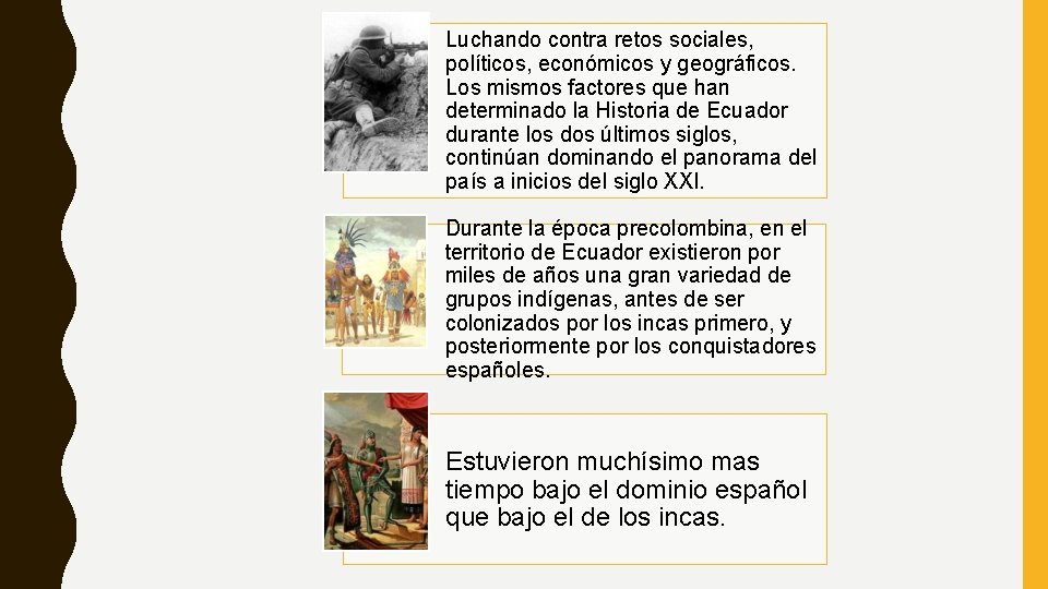 Luchando contra retos sociales, políticos, económicos y geográficos. Los mismos factores que han determinado