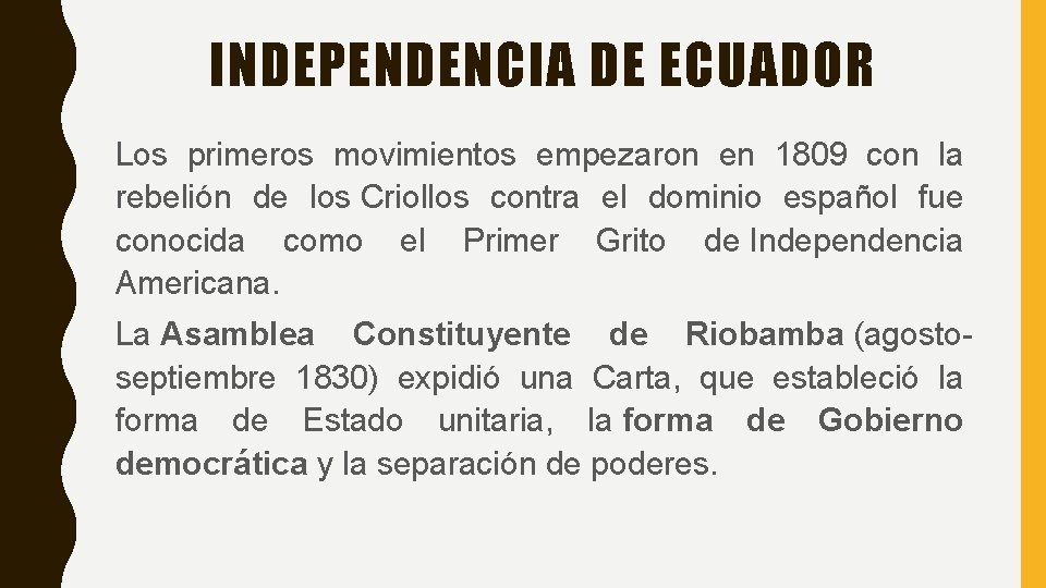 INDEPENDENCIA DE ECUADOR Los primeros movimientos empezaron en 1809 con la rebelión de los