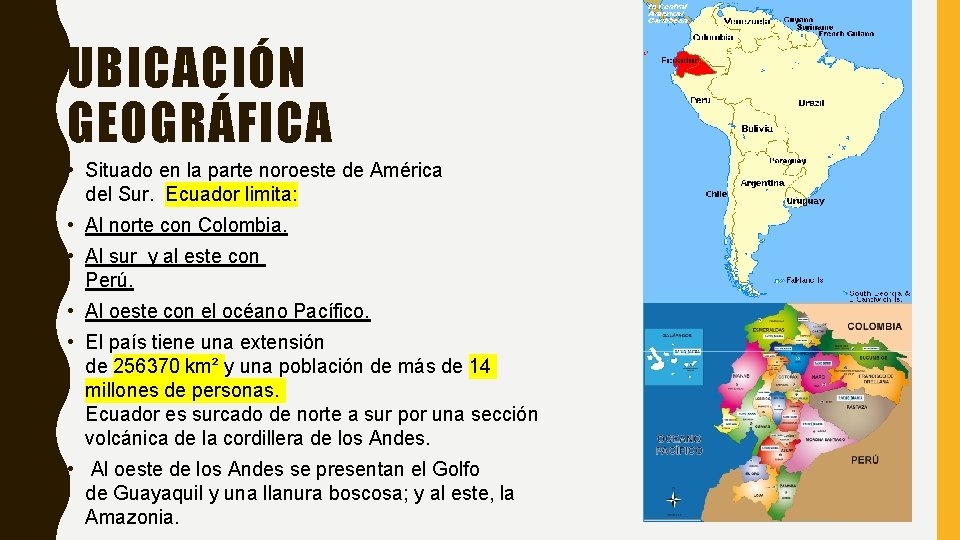 UBICACIÓN GEOGRÁFICA • Situado en la parte noroeste de América del Sur. Ecuador limita: