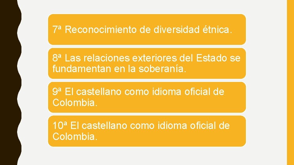 7ª Reconocimiento de diversidad étnica. 8ª Las relaciones exteriores del Estado se fundamentan en