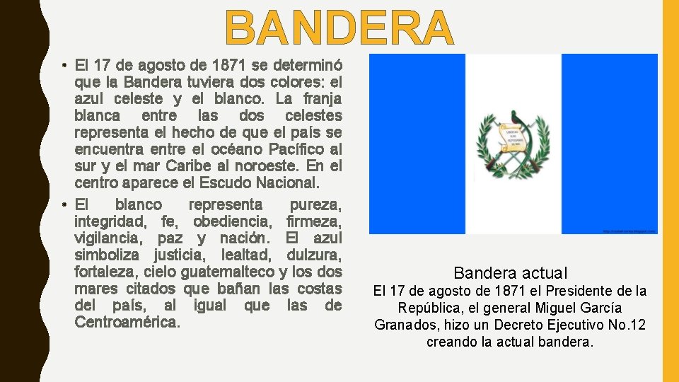 BANDERA • El 17 de agosto de 1871 se determinó que la Bandera tuviera